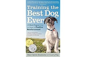 Training the Best Dog Ever: A 5-Week Program Using the Positive Reinforcement