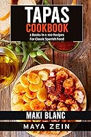 Vista 1 de Tapas Cookbook 2 Books In 1 100 Recipes For Classic Spanish Food