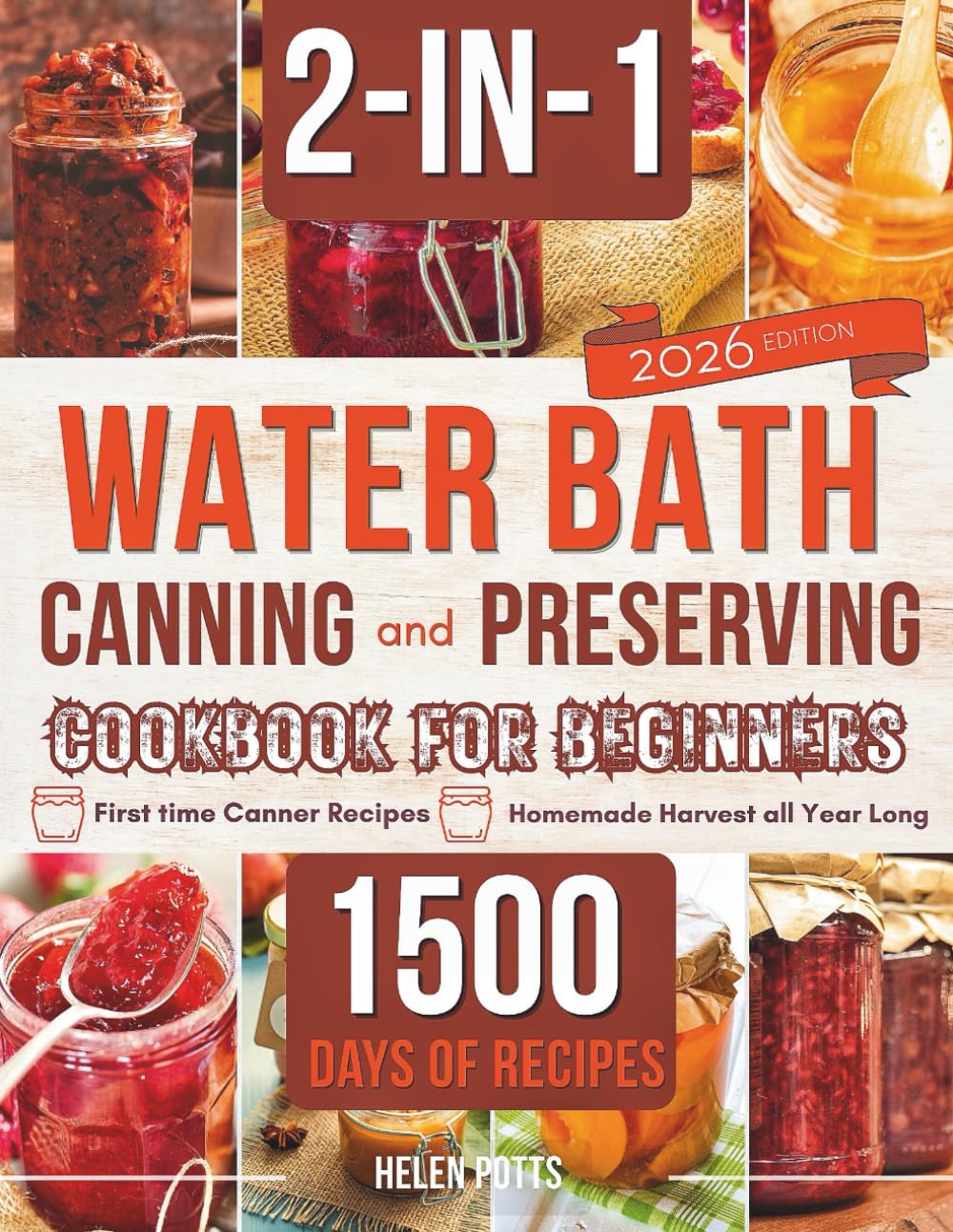 Water Bath Canning and Preserving Cookbook for Beginners: Easy First-Timer Recipes and Trusted Tips to Enjoy Your Homemade Harvest All Year Long