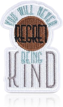 You Will Never Regret Being Kind Patch, Inspirational Quote Embroidery Morale Patch, 2.24x3.35 Inch Iron On/Sew On Applique for Backpack, Jacket, Bag, Hat, Clothes, Hoodie, Motivational Kindness Badge