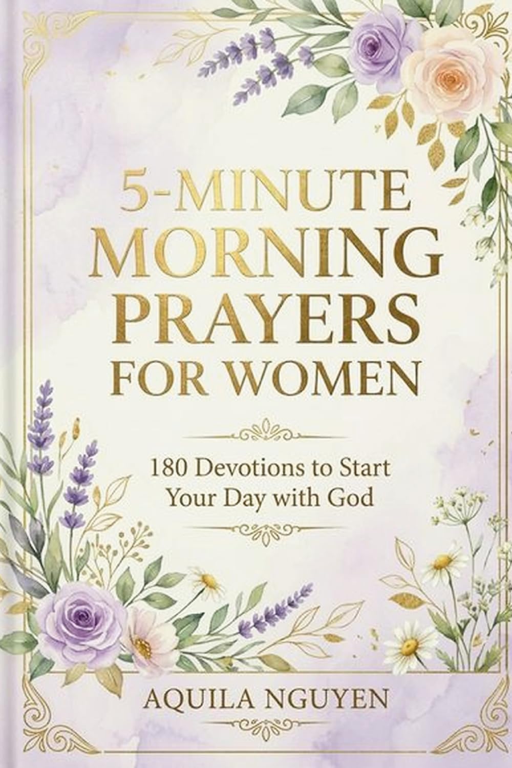 5-Minute Morning Prayers for Women: A 180-Day Devotional to Start Your Day with Peace, Grace, and Faith