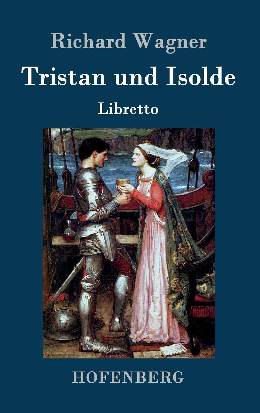 Tristan und Isolde: Oper in drei Aufzügen Textbuch - Libretto