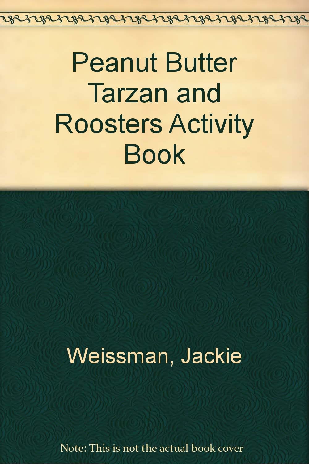 Peanut Butter Tarzan and Roosters Activity Book Weissman, Jackie