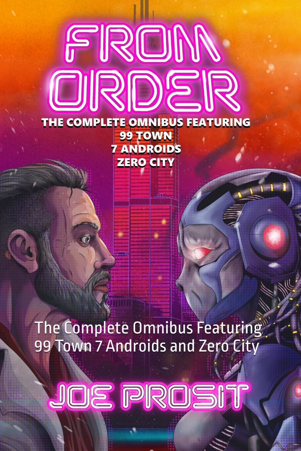From Order: The Complete Omnibus Featuring 99 Town 7 Androids and Zero City