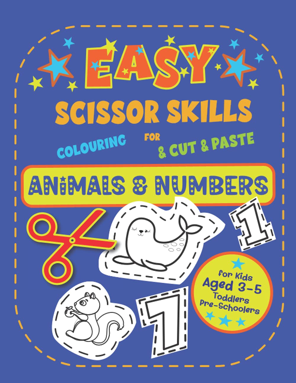 Easy Scissor Skills for Colouring and Cut & Paste. Animals and Numbers for Kids Aged 3-5 Toddlers, Pre-Schoolers (Scissor Skills Activity books Coloring Cutting Out Numbers 1 - 10 Kids Aged 3+)