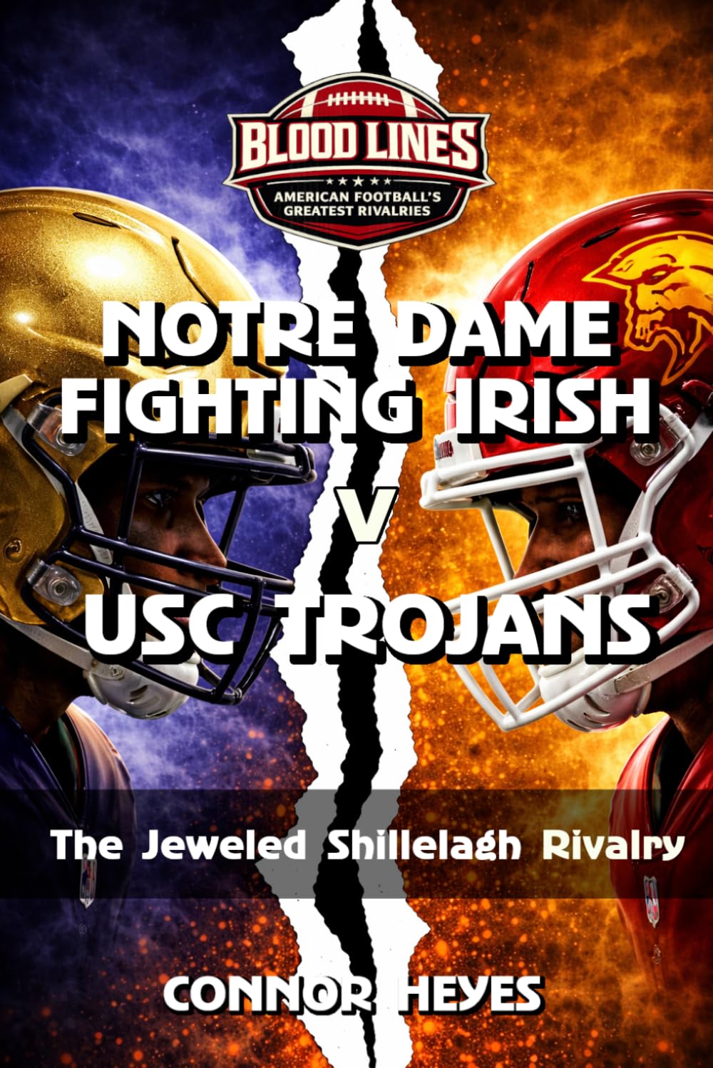 Notre Dame Fighting Irish v USC Trojans: The Jeweled Shillelagh Rivalry (Blood Lines: American Football’s Greatest Rivalries)
