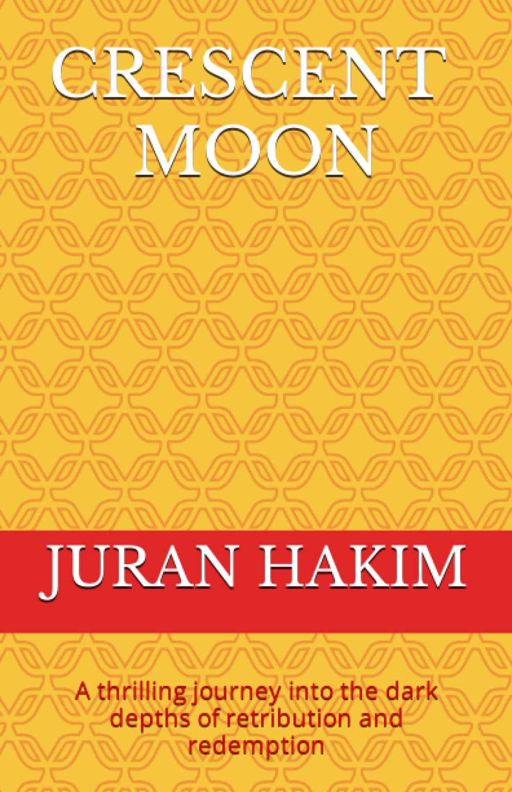 Crescent Moon: A thrilling journey into the dark depths of retribution and redemption: 1 (The Crescent Moon Saga)