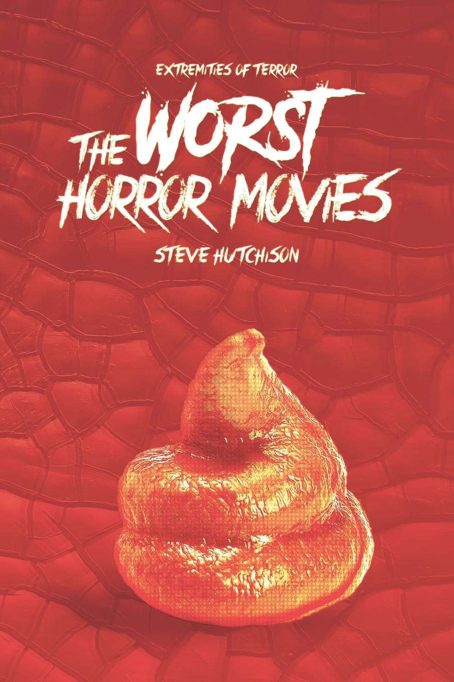 The Worst Horror Movies: 3 (Extremities of Terror 2019 (B&W))