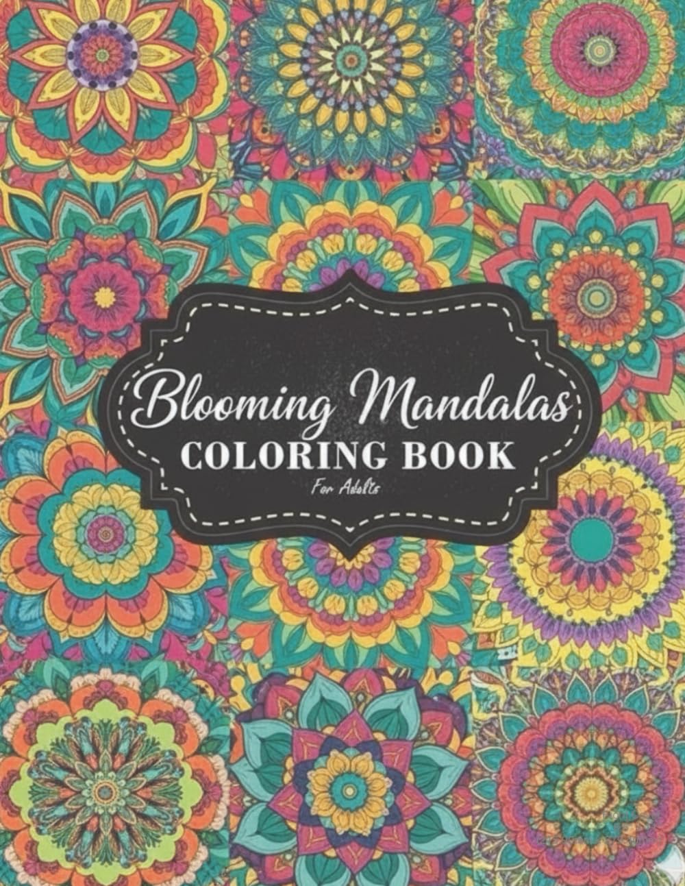 Blooming Mandalas: Relax, Unwind, and Color Your Way to Calm