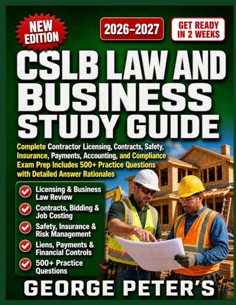 CSLB LAW AND BUSINESS STUDY GUIDE: Complete Contractor Licensing, Contracts, Safety, Insurance, Payments, Accounting, and Compliance Exam Prep Includes 500+ Practice Questions with Answer Rationale