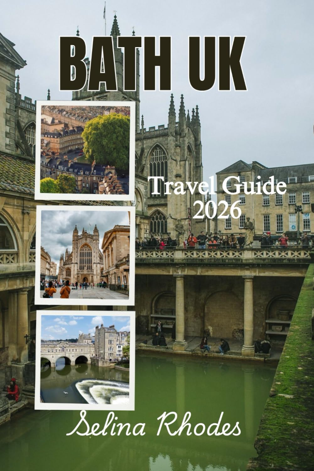 Bath, UK Travel Guide 2026: The Ultimate Guide to History, Heritage, and Modern Splendour in Britain's Most Beautiful City