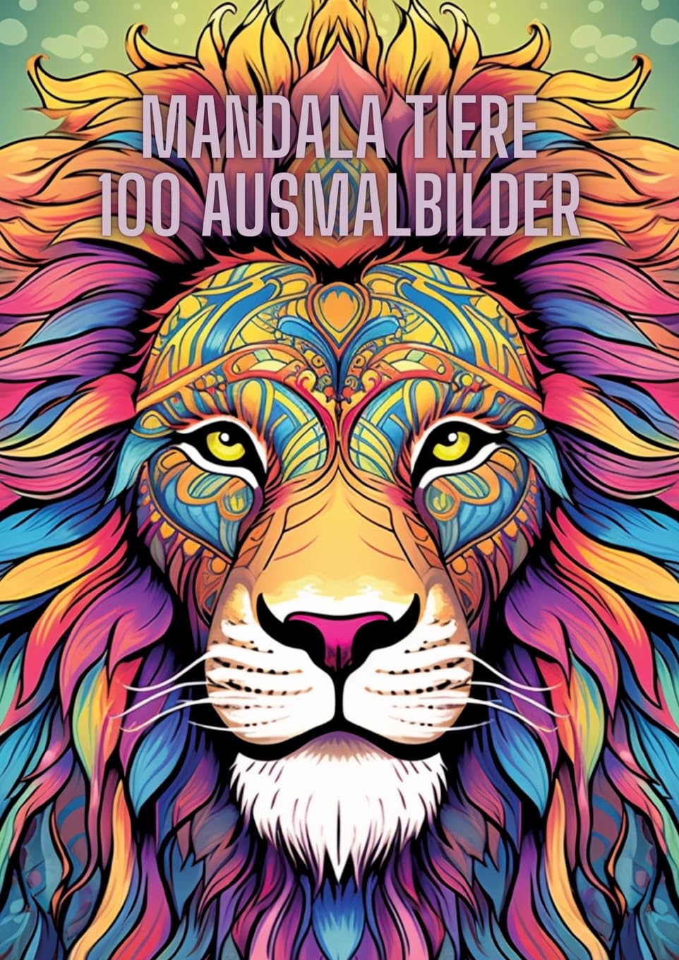 Mandala Tiere: 100 Ausmalbilder