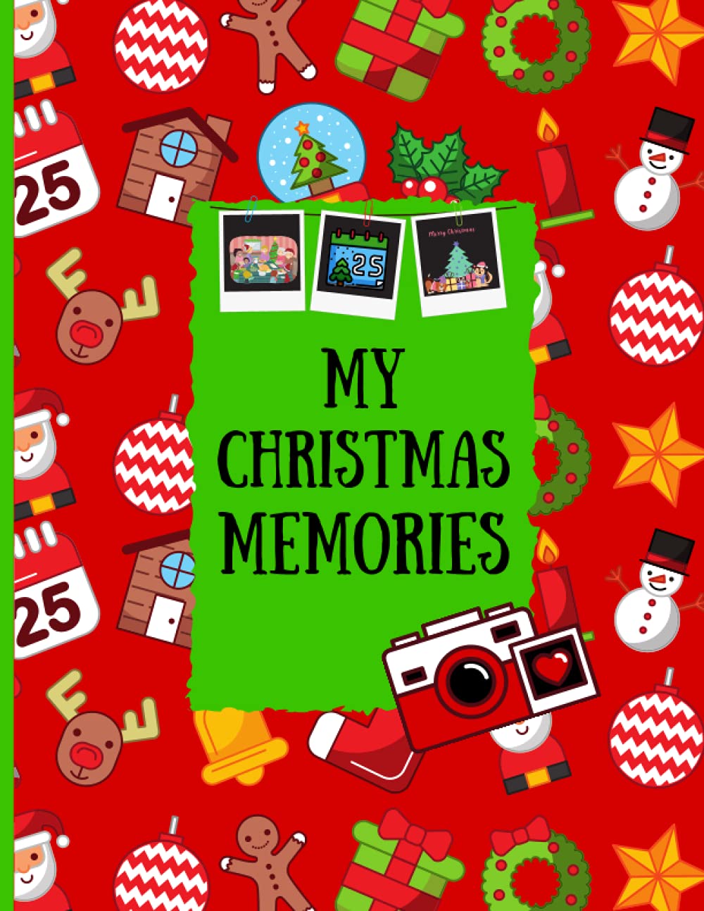 My Christmas Memories Scrapbook: | Create a scrapbook full of Christmas memories | Kids Christmas activity sketch book | 100 pages for scrapbooking, sketching, note taking all about your Christmas