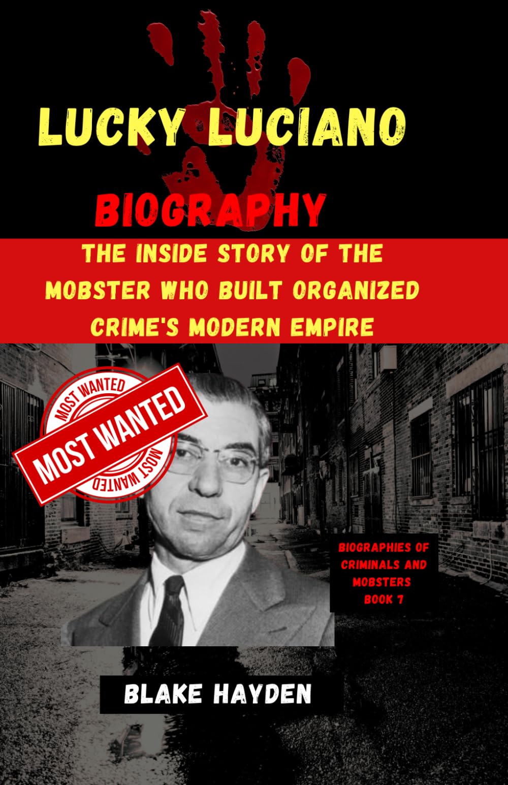 Lucky Luciano Biography: The Inside Story of the Mobster Who Built Organized Crime's Modern Empire (Biographies of criminals and mobsters)