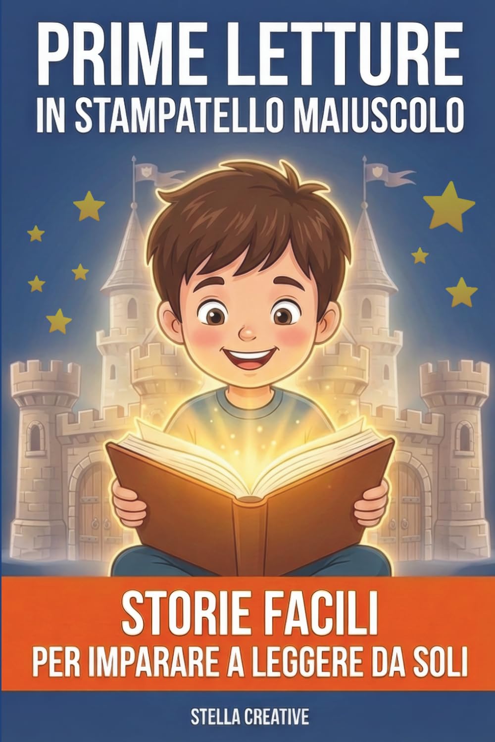Prime Letture In Stampatello Maiuscolo: Brevi Racconti Illustrati Per Imparare a Leggere