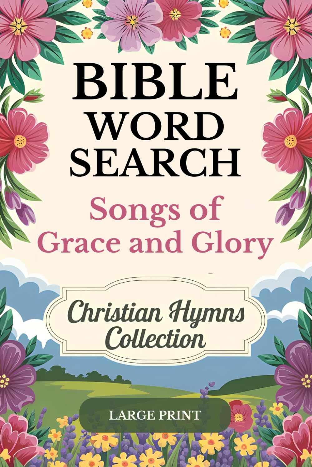 Bible Word Search Puzzle Book Large Print: Christian Word Search - Inspirational Classic Hymns Themed Puzzles for Adults, Seniors and Teens - Solutions Included
