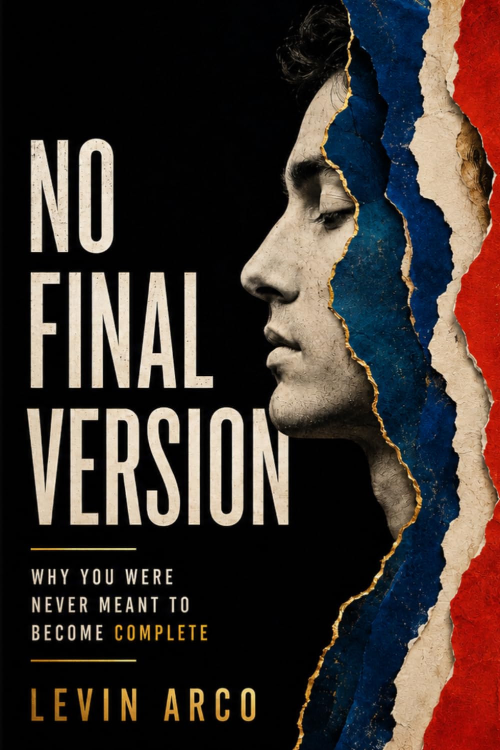 No Final Version: Why You Were Never Meant to Become Complete