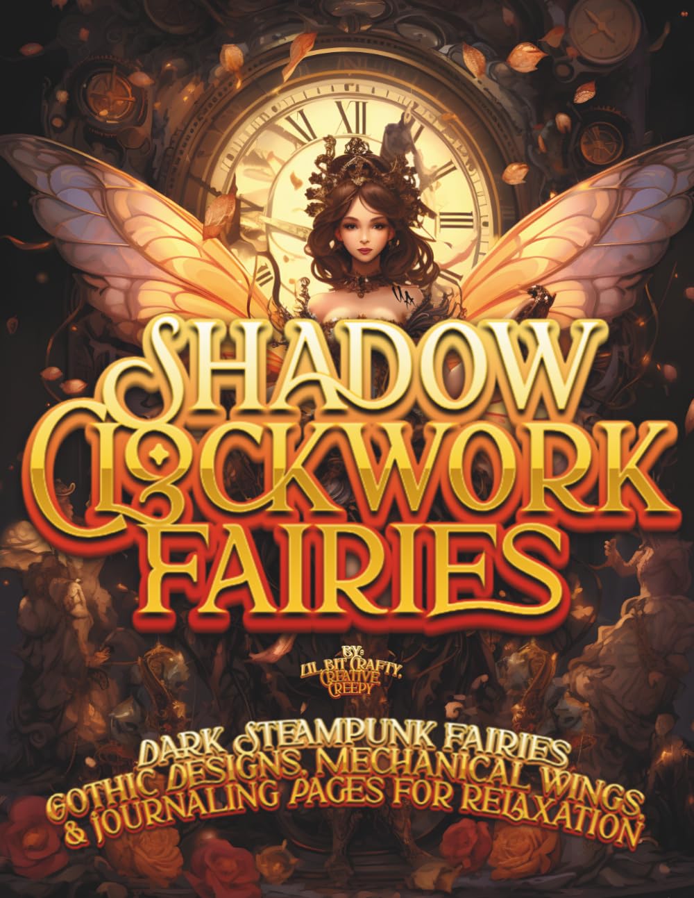 Shadow Clockwork Fairies Coloring Book: A Dark Steampunk Fairy Coloring Book with Gothic Designs, Mechanical Wings, and Journaling Pages for Relaxation