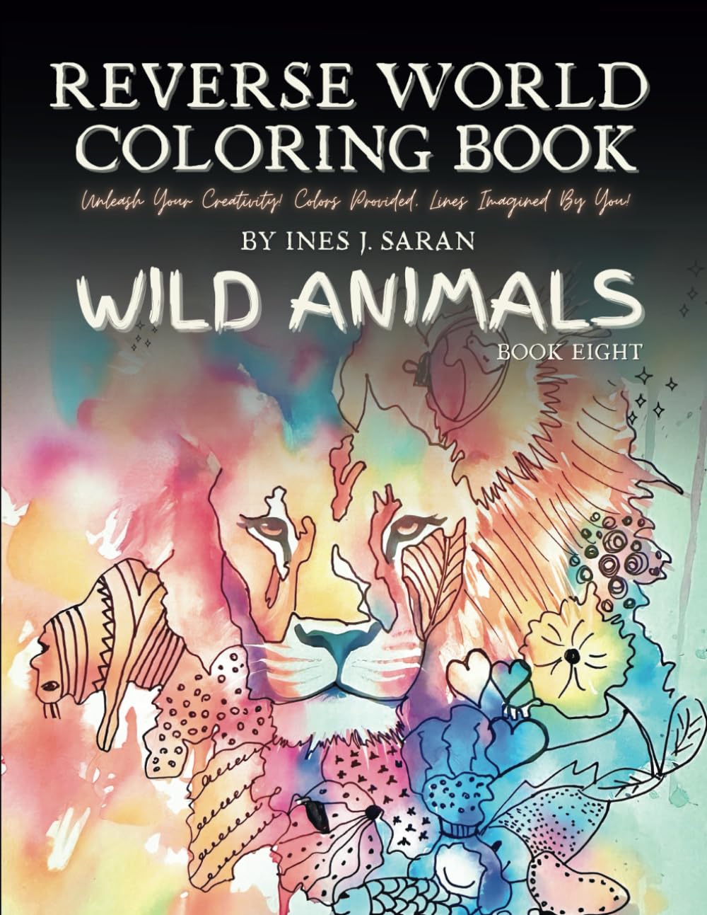Reverse World Coloring Book Wild Animals Teen and Adult Coloring Book Stress ...