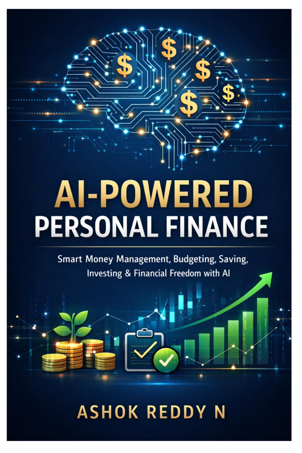 AI-Powered Personal Finance: Smart Money Management, Budgeting, Saving, Investing & Financial Freedom with AI (The AI for Personal Finance Series)