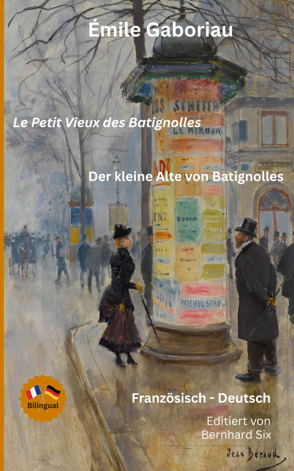 Émile Gaboriau - Le Petit Vieux des Batignolles - Der kleine Alte von Batignolles - Bilingual: Französisch - Deutsch