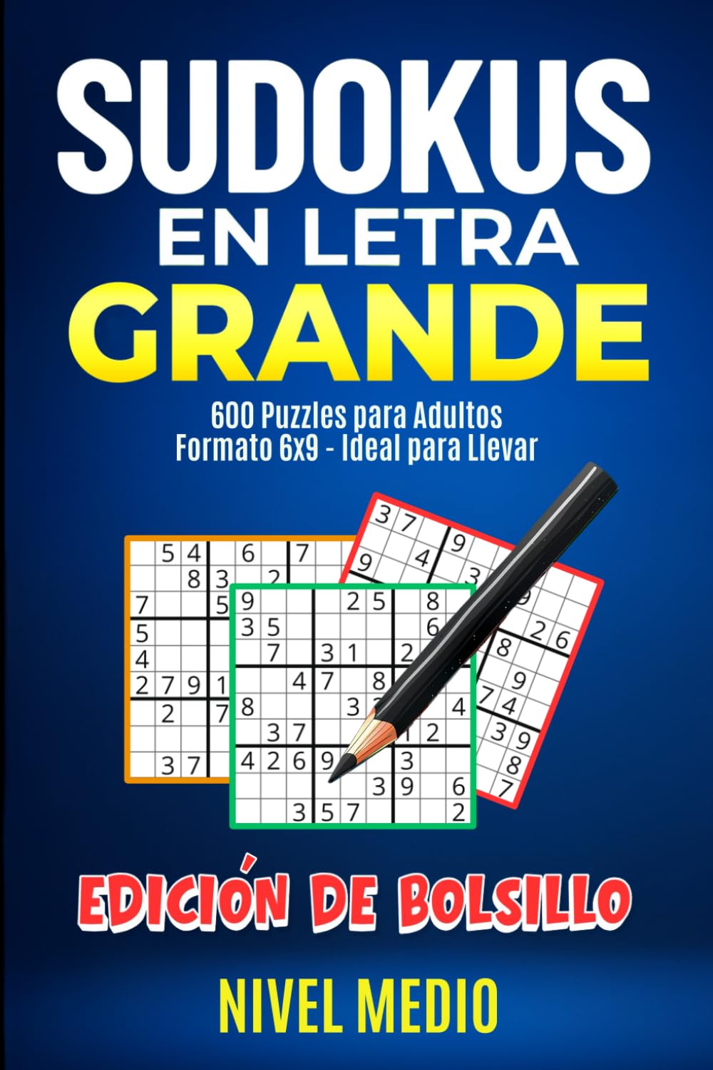 Sudokus para adultos de Bolsillo Nivel Medio: 600 Puzzles en Letra Grande para Estimular tu Mente y Disfrutar en Cualquier Lugar