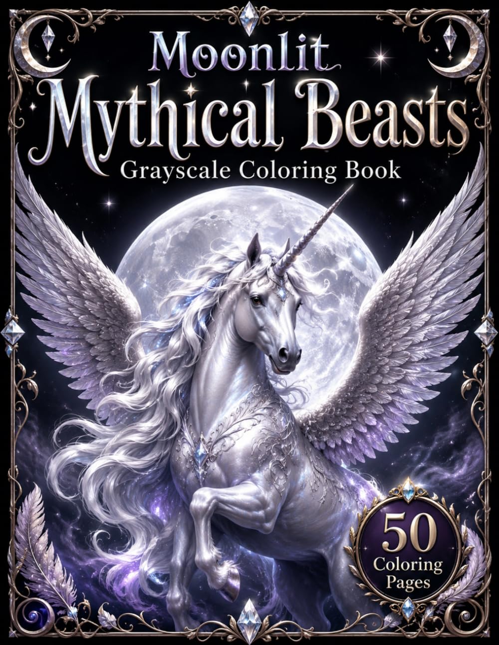 Moonlit Mythical Beasts Grayscale Coloring Book: Realistic Fantasy Animals, Magical Creatures, Black Background Designs and Relaxing Grayscale Coloring Pages for Adults and Teens
