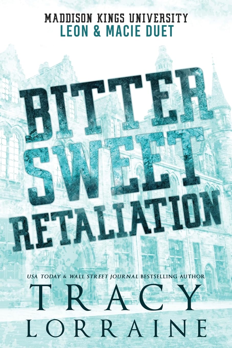 Bitter Sweet Retaliation: Leon & Macie Duet: A Dark Bully College Romance (Maddison Kings University Collections)