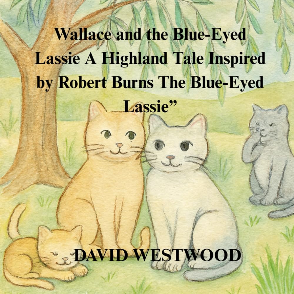 Wallace and the Blue-Eyed Lassie A Highland Tale Inspired by Robert Burns The Blue-Eyed Lassie” (Robert Burns for children)