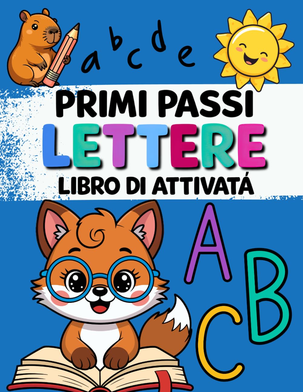 PRIMI PASSI. LETTERE. Libro di attività: per bambini 3–6 anni – lettere, giochi ed attività educative per imparare a scrivere e ricalcare, ideale per la scuola dell’infanzia