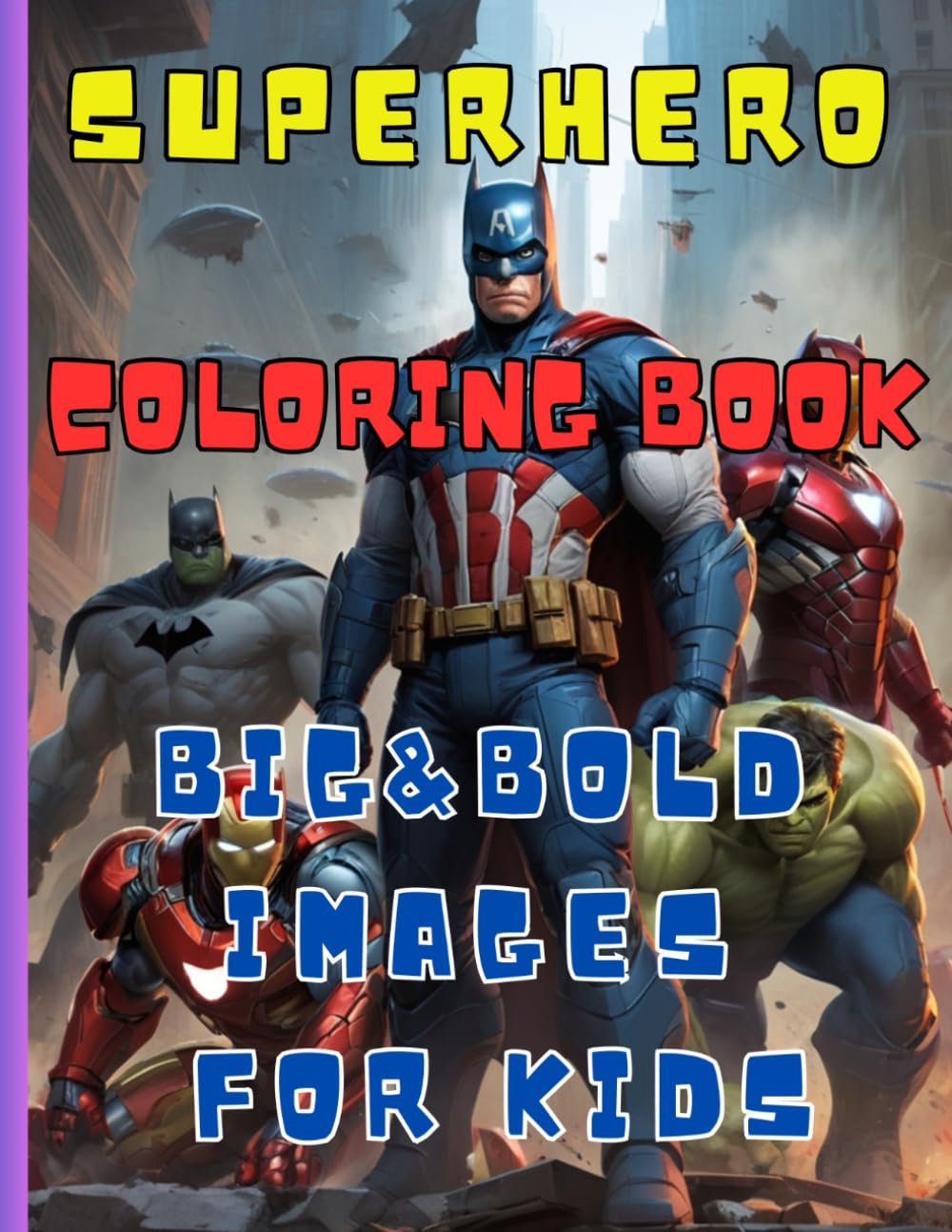 Superhero Coloring Book for Kids: Big & Bold Fun Pages with Action-Packed Heroes For Kids: Exciting Superhero Coloring Pages for Kids Ages 4-10 | Fun, ... Designs for Boys and Girls Who Love Heroes
