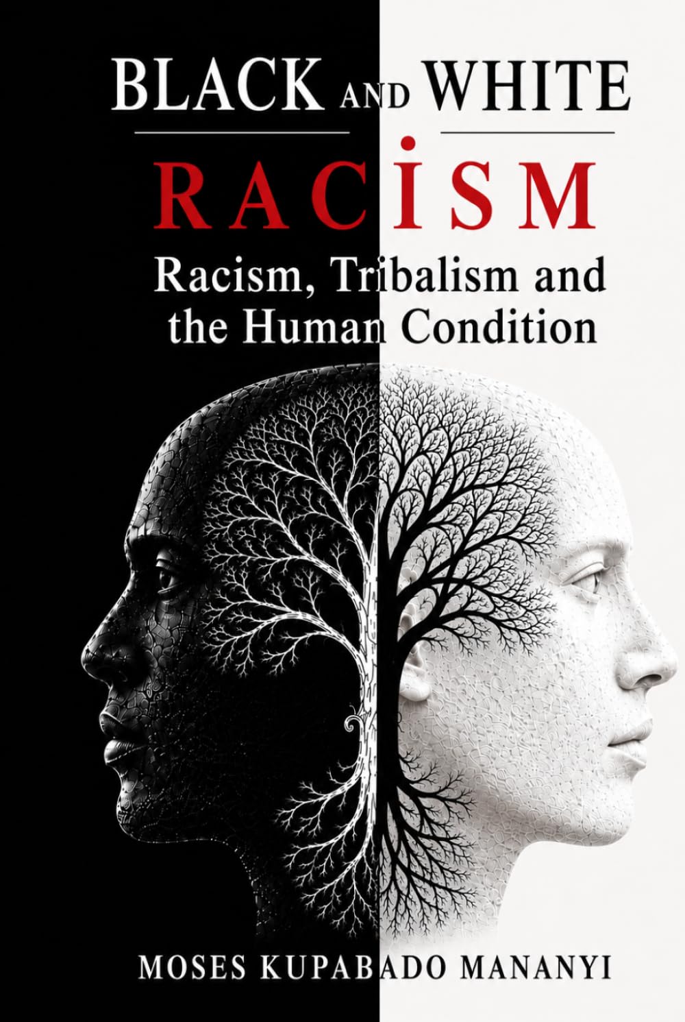 Black and White Racism: Racism, Tribalism and the Human Condition