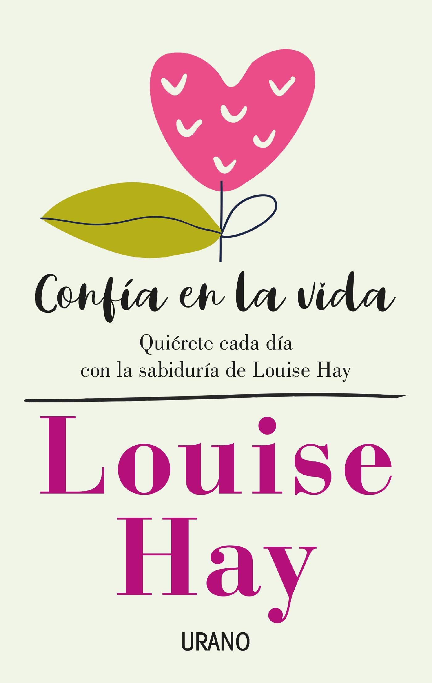 Confía en la vida: Quiérete cada día con las afirmaciones personales de Louise Hay (Crecimiento personal) (Spanish Edition)