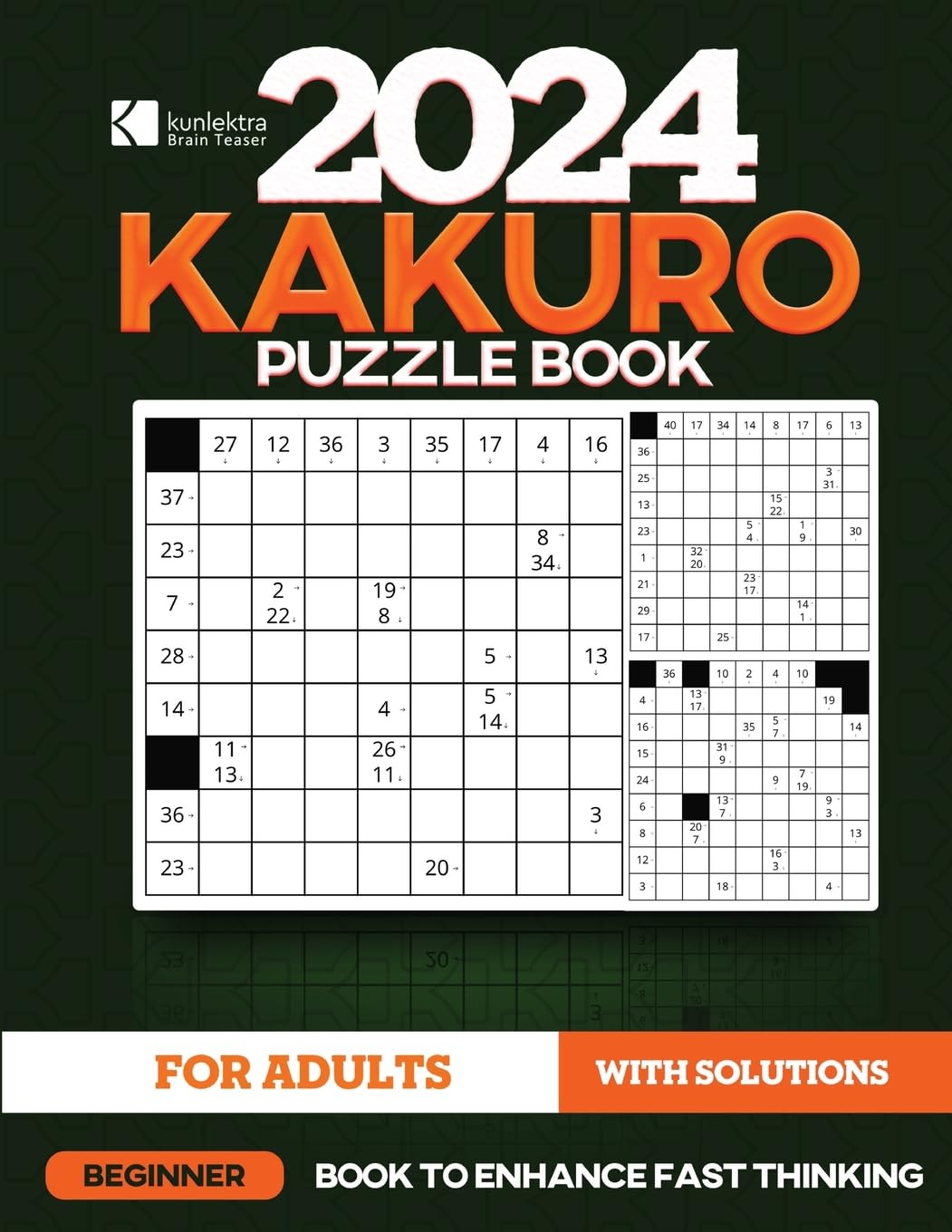 Kunlektra Brain Teaser 9 x 9 Kakuro Puzzle Book For Adults: Beginner's Math Game to Enhance Fast Thinking | Solution Included |