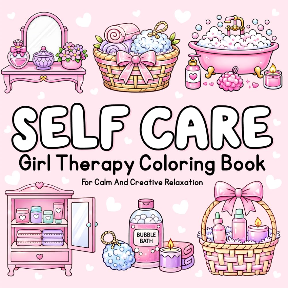 Self-Care: Girl Therapy Coloring Book for Calm and Creative Relaxation (Bold and Easy Coloring Collection)