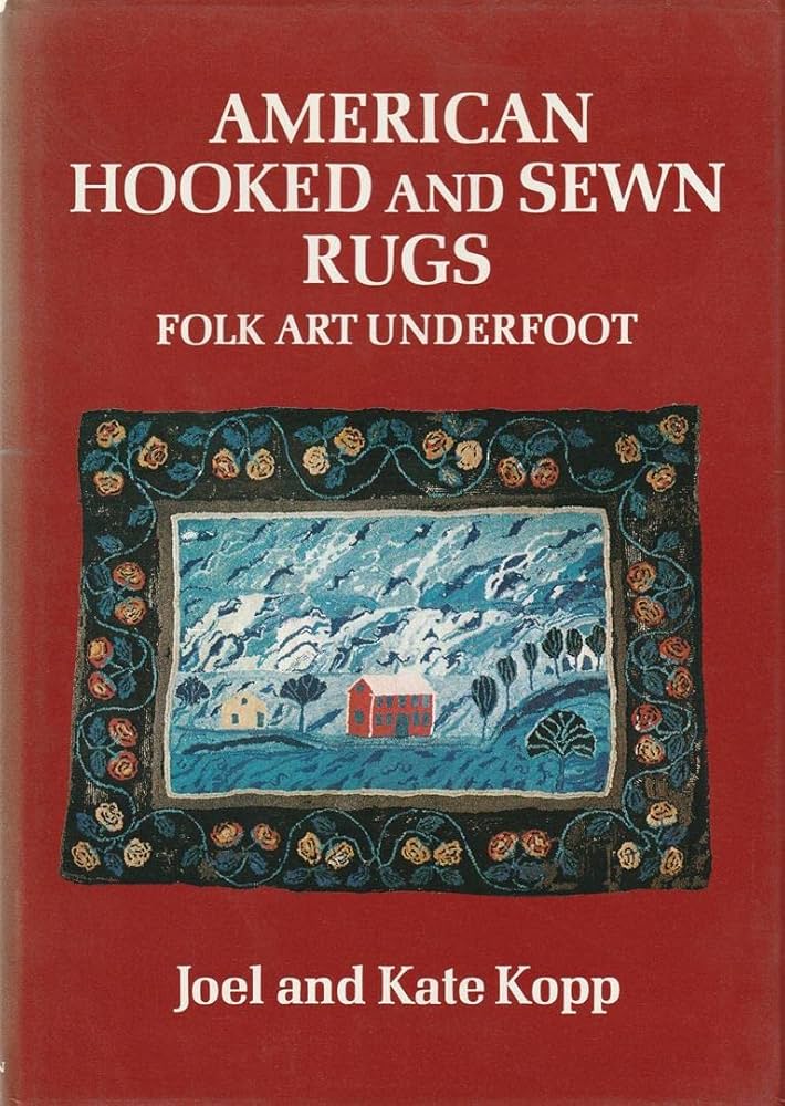 American hooked and sewn rugs: Folk art underfoot: Joel Kopp