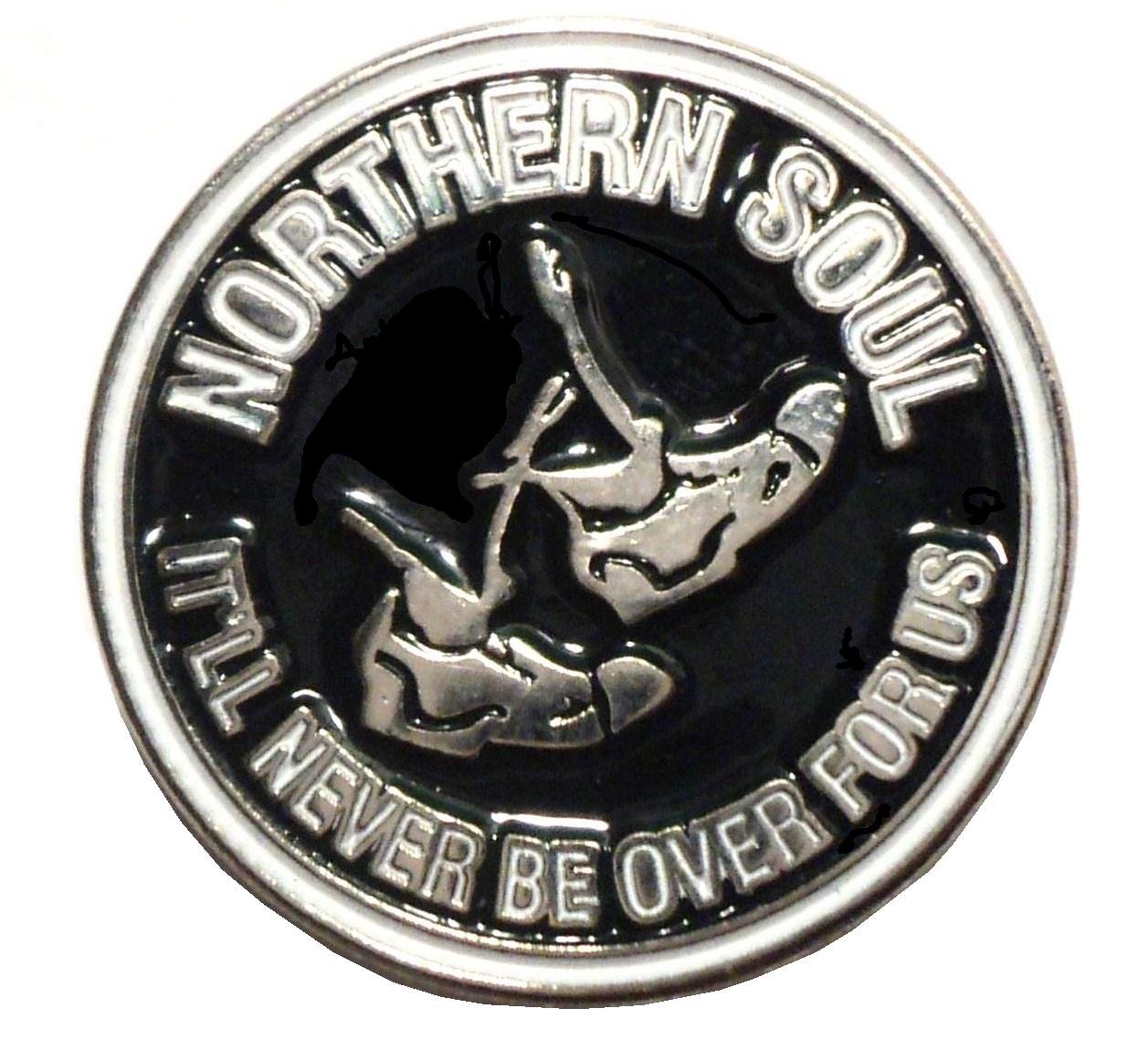 Northern Soul It'll Never Be Over MOD Skinhead Metal Enamel Badge