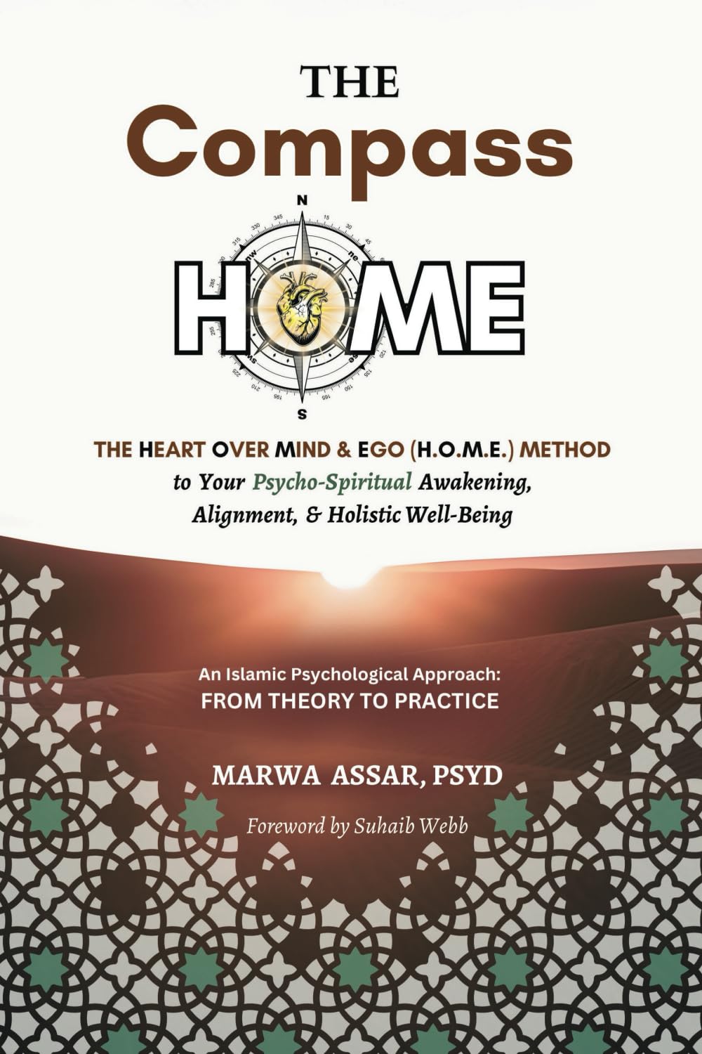 The Compass HOME: The Heart Over Mind & Ego (H.O.M.E.) Method to Your Psycho-Spiritual Awakening, Alignment, & Holistic Well-Being