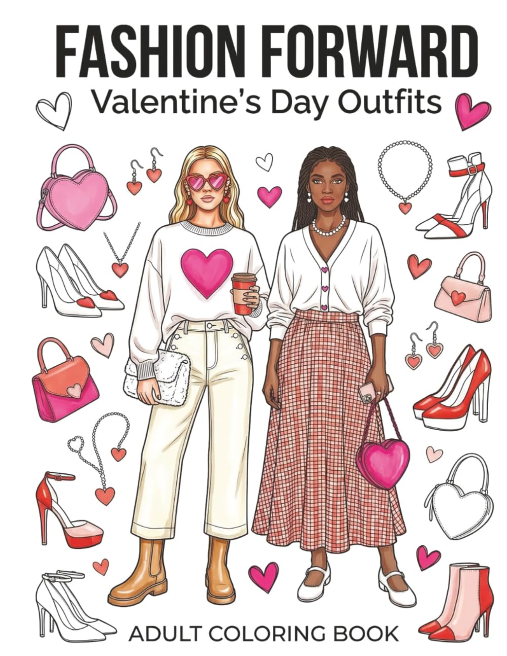 Fashion Forward Valentine's Day Outfits: An Adult Coloring Book (Coloring Books for the Fashion Forward Teens and Adults)