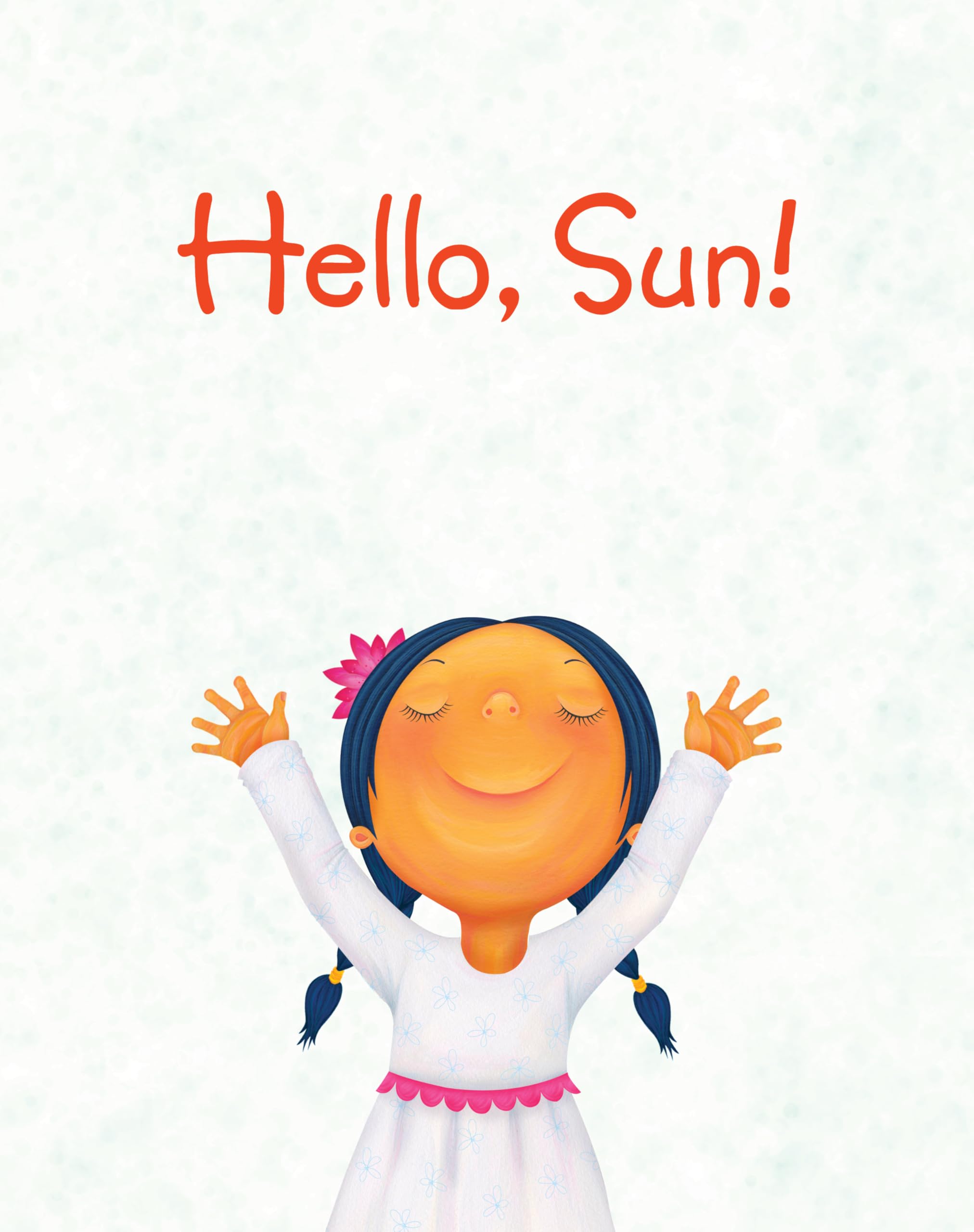 Hello, Sun!: A Yoga Sun Salutation to Start Your Day