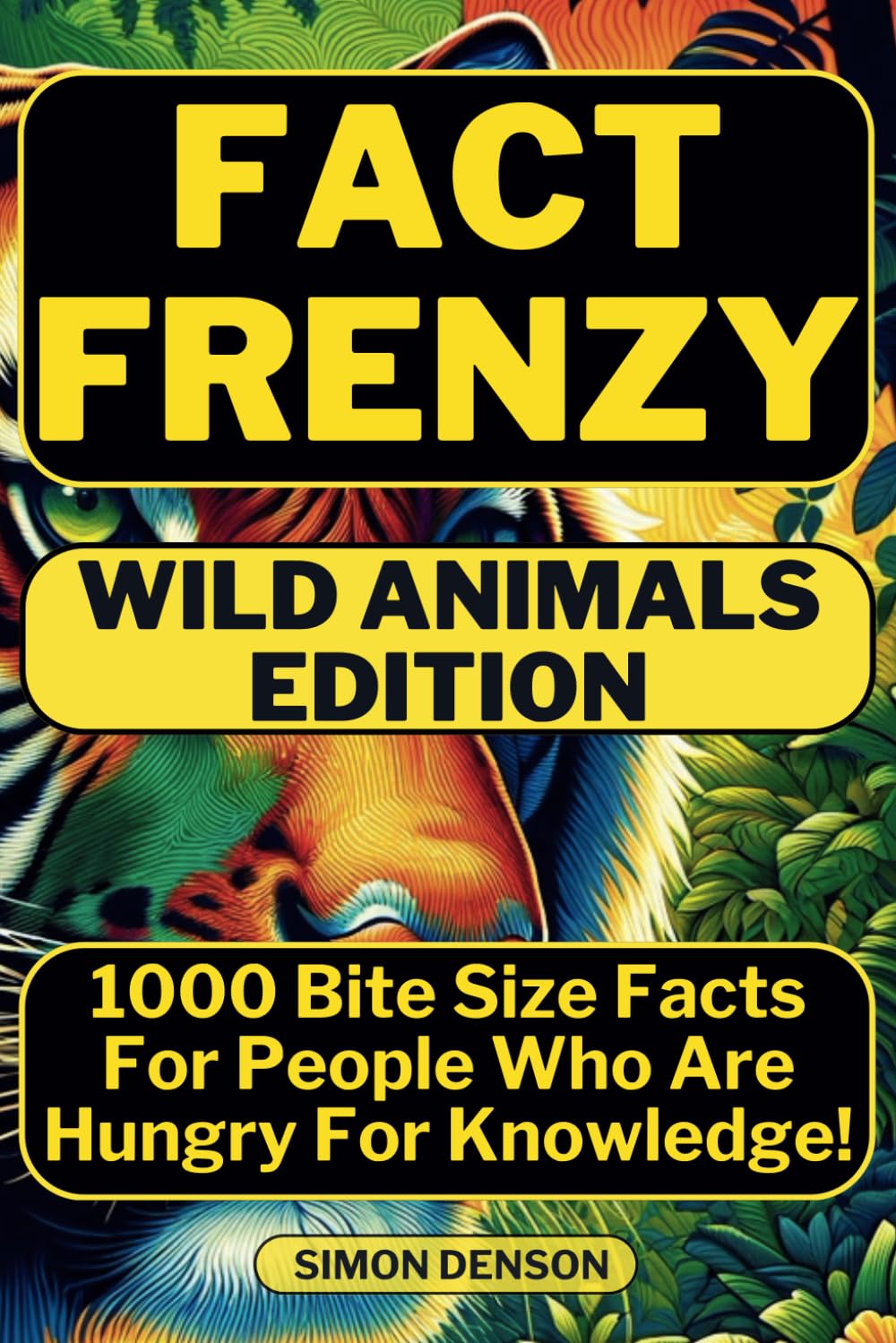 FACT FRENZY Wild Animals Edition: 1000 Amazing Bite-Sized Trivia Facts About Wild Animals - A Fun Learning Experience For Any Age