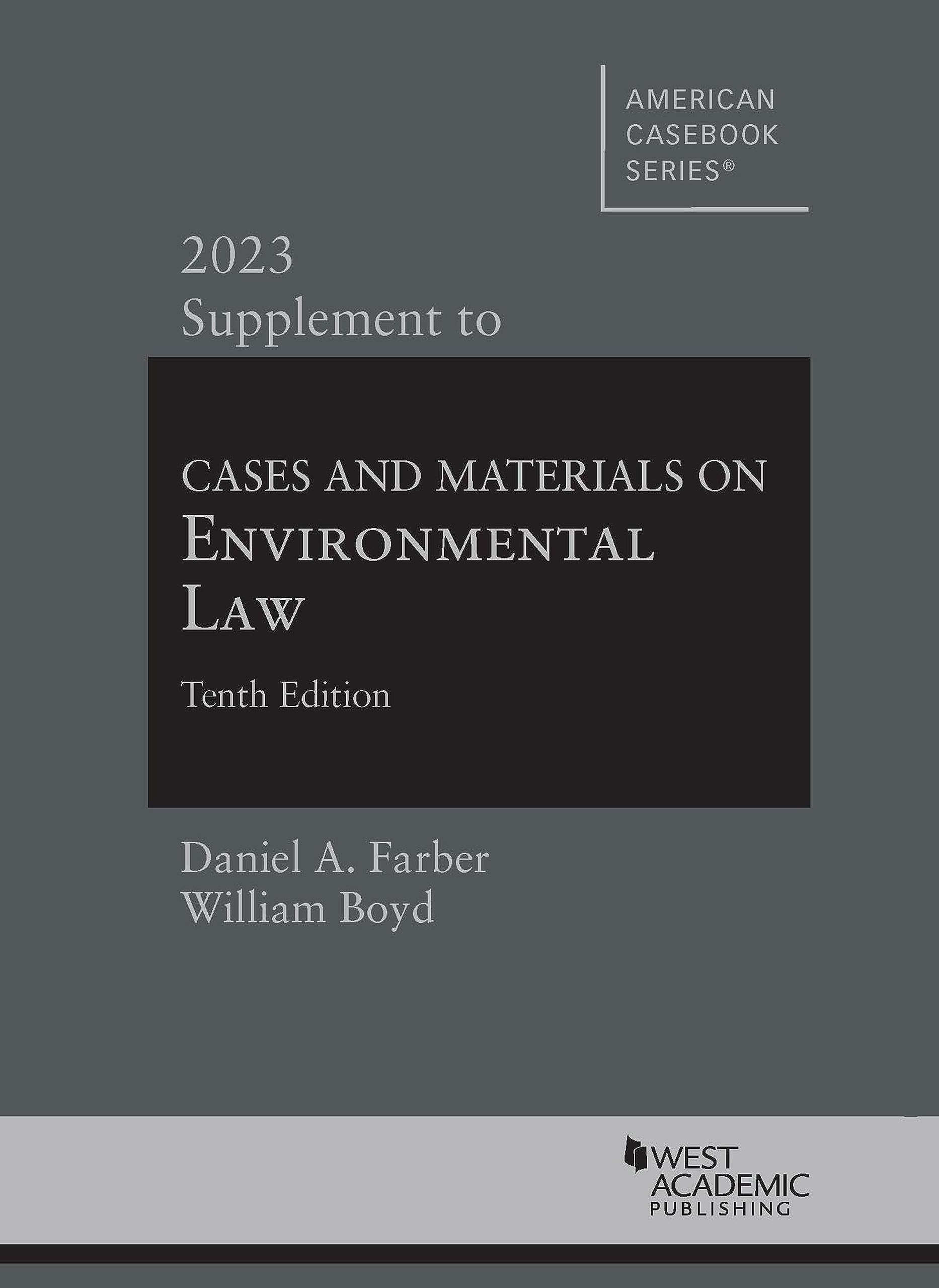 Cases and Materials on Environmental Law, 10th, 2023 Supplement (American Casebook Series)