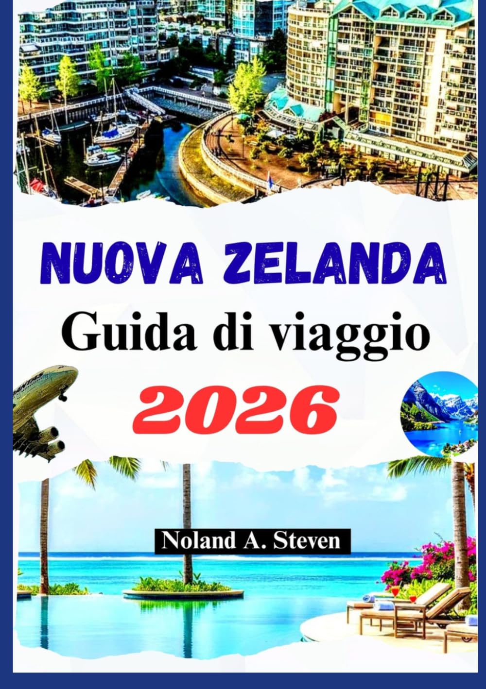 NUOVA ZELANDA GUIDA DI VIAGGIO 2026: Scopri tesori nascosti, punti di riferimento panoramici, spiagge, itinerari, immagini e mappe