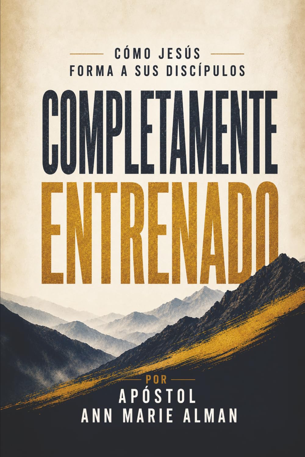 Completamente Entrenado: Cómo Jesús Forma a Sus Discípulos