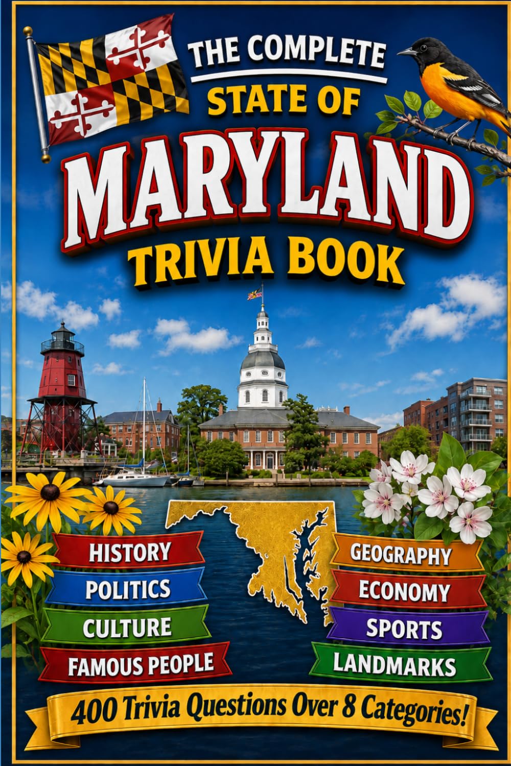 The Complete State of Maryland Trivia Book: 400 Maryland Trivia Questions Across 8 Categories