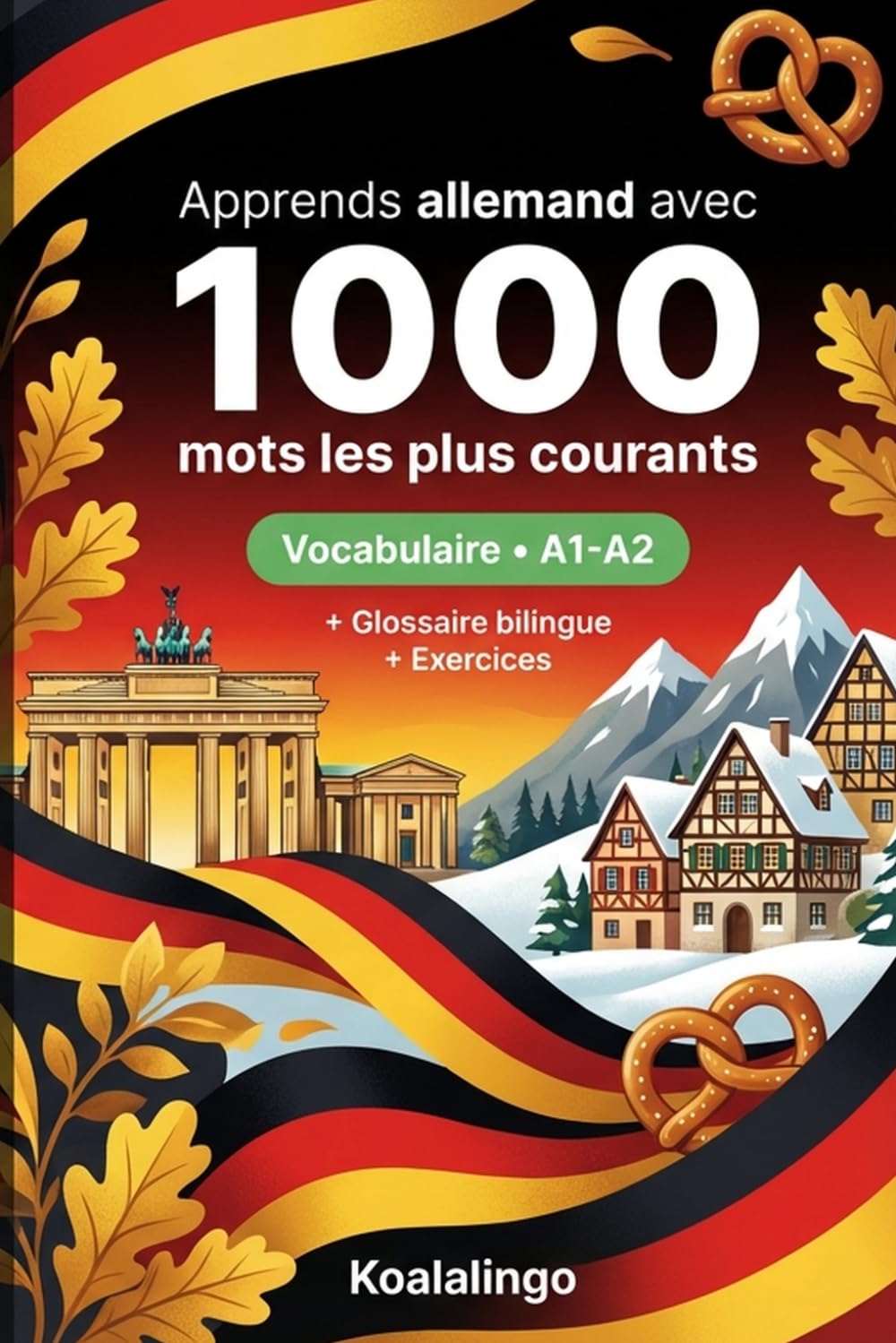 1000 Mots les Plus Courants en Allemand pour Débutant: Apprendre l'allemand avec exercices, exemples et glossaire – Niveau A1-A2