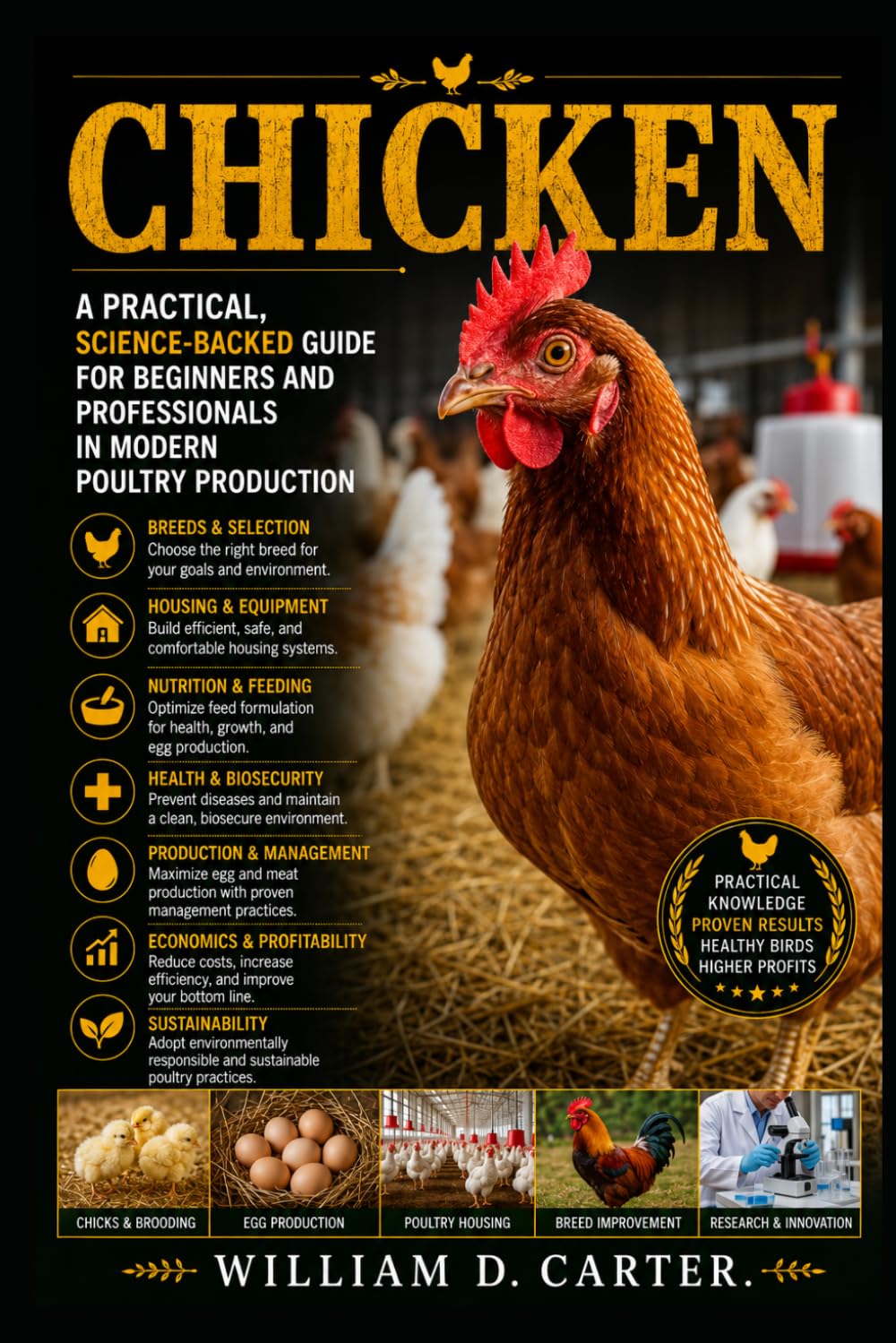 CHICKEN: Practical, Science-Backed Guide for Beginners and Professionals in Modern Poultry Production