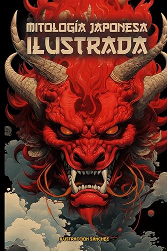 Mitología Japonesa Ilustrada: Fascinante libro de leyendas y mitos japoneses ilustrados (Spanish Edition)