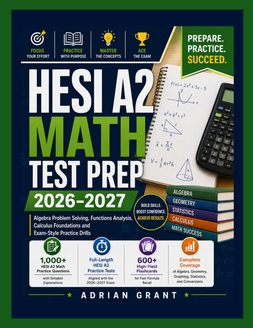 HESI A2 MATH TEST PREP 2026–2027: Algebra Problem Solving, Functions Analysis, Calculus Foundations and Exam-Style Practice Drills.