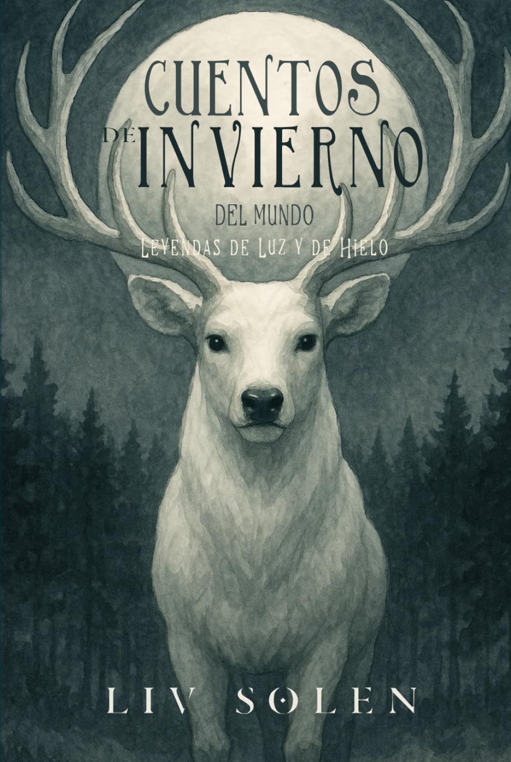 Cuentos de invierno del mundo: Leyendas de Luz y de Hielo (The Grove of My Imagination – Leyendas del Mundo (edición española))